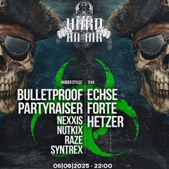 Hard im Air X Partyraiser vs. Bulletproof - Nexxis Millenium Hardcore Live Set 06.06.25