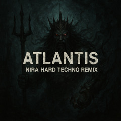 NETHERWORLD - ATLANTIS (NIRA HARD TECHNO REMIX)