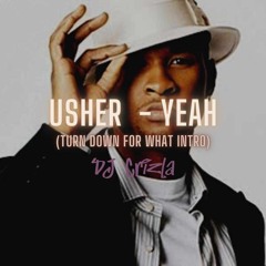 Usher - Yeah (Turn Down For What Intro)
