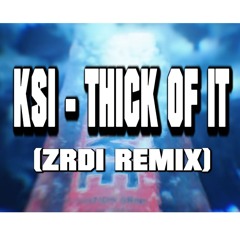 ksi - thick of it (ZRDI remix)