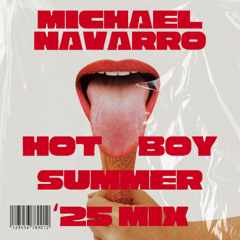 Michael Navarro Presents HOT BOY SUMMER '25 MIX