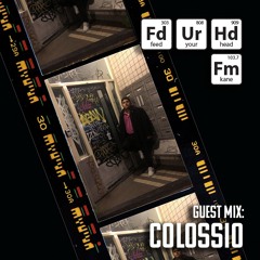 Feed Your Head Guest Mix: Colossio