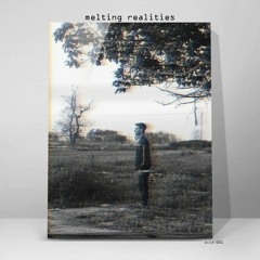 melting realities