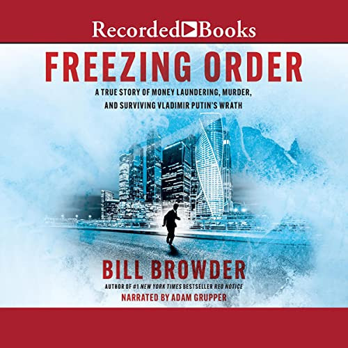 [GET] PDF 💕 Freezing Order: A True Story of Russian Money Laundering, State-Sponsore