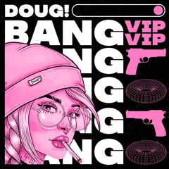 DOUG! - Bang (VIP)