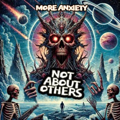 Not About Others - More Anxiety