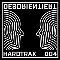 Desorientiert Podcast 004 - HardtraX