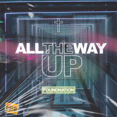 FoundNation - All The Way Way
