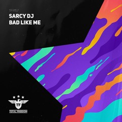 Sarcy DJ - Bad Like Me