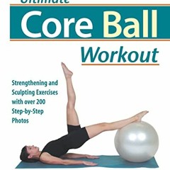 [ACCESS] EPUB 📦 Ultimate Core Ball Workout: Strengthening and Sculpting Exercises wi