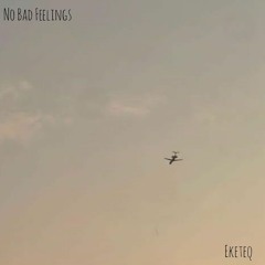Eketeq - no bad feelings