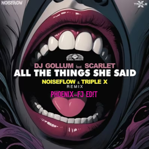 All the Things She Said (Noiseflow & Triple X Remix) [PHOENIX-FJ ED!T]