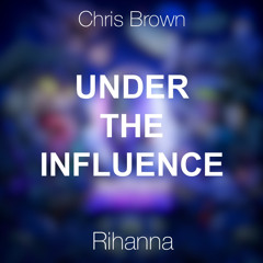 Chris Brown - Under The Influence (feat. Rihanna)