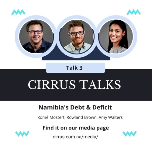 Cirrus Talks - Namibia's Debt & Deficit - Episode 3