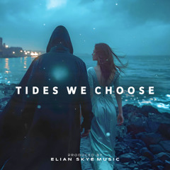 Tides We Choose