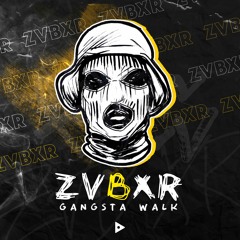 ZVBXR - Gangsta Walk