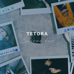 TETORA - 知らん顔