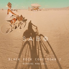 Black Rock Come Down 2 - SABO - Burning Man 2022