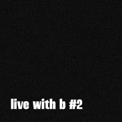 LIVE WITH B #2 - 100% GENERALIST (2022)