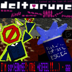 I’M scr>EBkrEE!;(THi_+kIFEEL!!...) - aaa - DELTARUNE SOME KINDA SAME SAME SAME OTHER PUEPPT