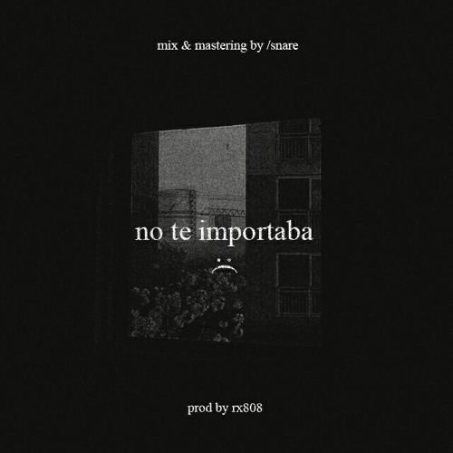 nan - no te importaba (prod. by rx808)