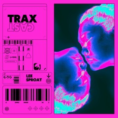 Trax Cast Presents: Lee Sproat