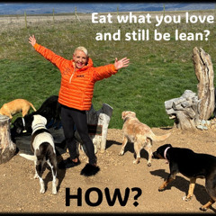 Eat what you love and be lean…HOW