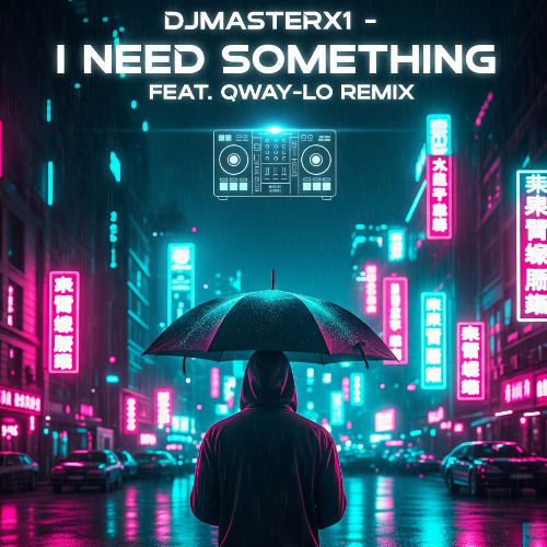 DJMASTERX1- SOMETHING DAT I NEED -(FEAT. QWAY-LO REMIX)