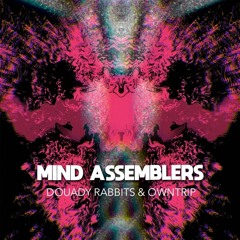 Douady Rabbits & Owntrip - Mind Assemblers [148]