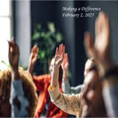 Making a Difference. February 2, 2025