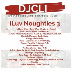 @DJCLI iLUV Noughties 3(CLEAN VERSION) ThrowBackMix 00's R&B & Hip Hop