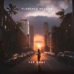 Florence Nevada - Far Away