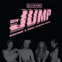 BLACKPINK - JUMP (KSHMR & Ezra Hazard Remix) [Extended Mix]