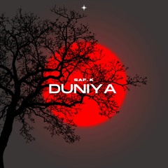 Duniya | Saf. K
