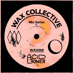 WAX012 // Acid Boner // Guest Mix