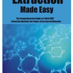 Ebook 5-MeO-DMT Extraction Made Easy: The Comprehensive Guide to 5-MeO-DMT Extraction Methods th