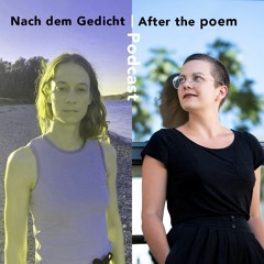 Nach dem Gedicht / After the Poem Folge 1: Lea Schneider spricht mit Barbara Juch