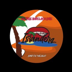 ISLANDERZESX 001 GEORGE BARCLAY & D1SC - JUMP ON THIS BEAT