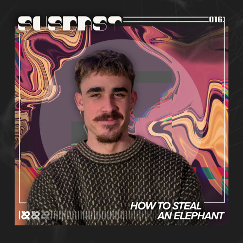 SUSCAST 016 - HOW TO STEAL AN ELEPHANT