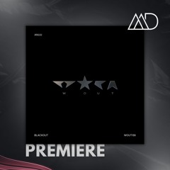 PREMIERE: ANUU - Blackwall (Original Mix) [Wout Records]