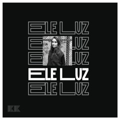 KK Presents  Ele Luz ( Berlin )