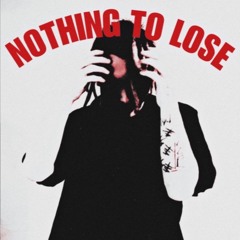 Nothing To Lose (Prod. Sedatin)