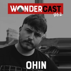 Wondercast 062 w/ OHIN