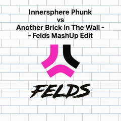Innersphere-Phunk-vs-Another-Brick in the Wall - FELDS Edit