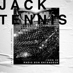 Bon Entendeur Radio invite : Jack Tennis (Exclusive Mix #19)