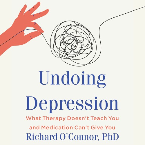 Undoing Depression by Richard O’Connor Ph.D. Read by Allan Robertson - Audiobook Excerpt