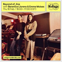 Beyond Of Line - Berenice Llorens & Emme Moises B2B Mixdown at @refugeworldwide