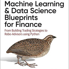 DOWNLOAD PDF 💖 Machine Learning and Data Science Blueprints for Finance: From Buildi