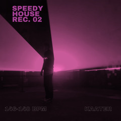 Speedy House Rec. 02 / Kaater
