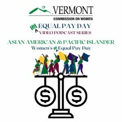 Asian American & Pacific Islander Women's (un)Equal Pay Day | VCW's Equal Pay Day Podcast Series